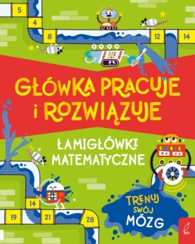 Główka pracuje i rozwiązuje. Łamigłówki matematyczne - M. Victoria Williams