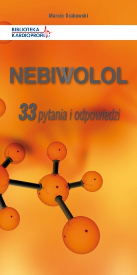 NEBIWOLOL 33 pytania i odpowiedzi - Grabowski Marcin