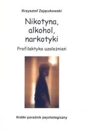 Nikotyna, alkohol, narkotyki. Profilaktyka uzależnień