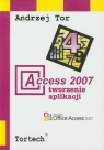 Access 2007 Tworzenie aplikacji Tor Andrzej