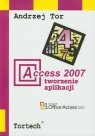 Access 2007 Tworzenie aplikacji Andrzej Tor