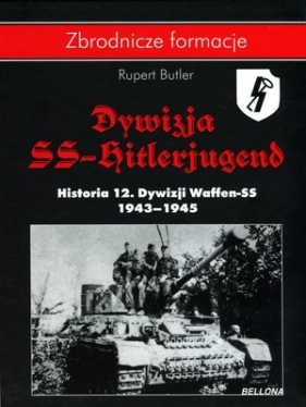 Dywizja SS-Hitlerjugend. Historia 12. Dywizji Waffen-SS 1943-1945 - Rupert Butler