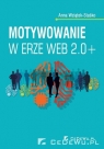 Motywowanie w erze Web 2.0+  Anna Wziątek-Staśko