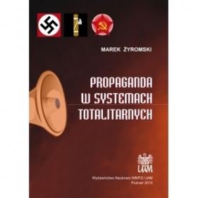 Propaganda w systemach totalitarnych - Marek Żyromski