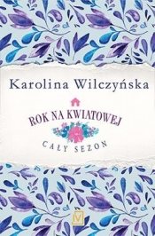 Pakiet: Rok na Kwiatowej - Karolina Wilczyńska