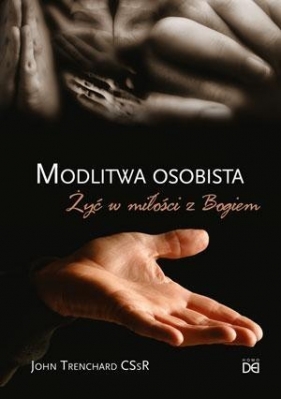 Modlitwa osobista. Żyć w miłości z Bogiem - John Trenchard CSsR