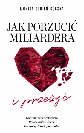 Jak porzucić miliardera… i przeżyć - Monika Sobień-Górska