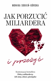 Jak porzucić miliardera… i przeżyć - Monika Sobień-Górska