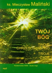 Twój Bóg Twoje chrześcijaństwo Twoje życie - Maliński Mieczysław<br />