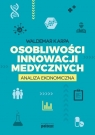 Osobliwości innowacji medycznych Analiza ekonomiczna Waldemar Karpa