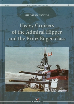 Heavy Cruisers of the Admiral Hipper and the Prinz Eugen class Tom 2 - Mirosław Skwiot