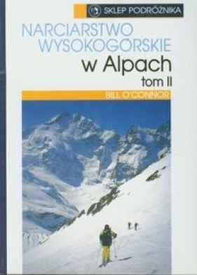 Narciarstwo wysokogórskie w Alpach t.2 - Oconnor Bill