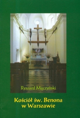Kościół świętegoBenona w Warszawie - Mączyński Ryszard