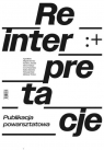 Reinterpretacje. Publikacja powarsztatowa Opracowanie zbiorowe