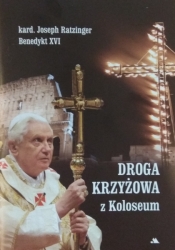 Droga Krzyżowa z Koloseum - Benedykt XVI