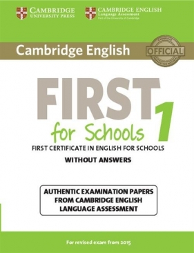 Cambridge English First for Schools 1 Authentic examination papers without answers