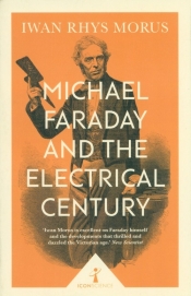 Michael Faraday and the Electrical Century
