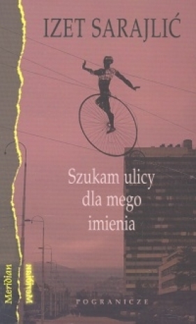 Szukam ulicy dla mego imienia - Sarajlic Izet