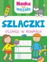 Nauka na wesoło. Szlaczki. Pisanie w rowkach Opracowanie zbiorowe