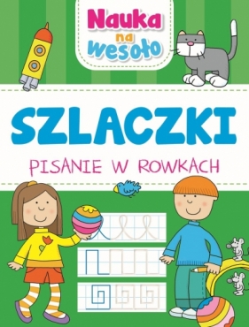 Nauka na wesoło. Szlaczki. Pisanie w rowkach - Opracowanie zbiorowe