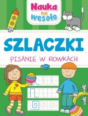 Nauka na wesoło. Szlaczki. Pisanie w rowkach - Opracowanie zbiorowe