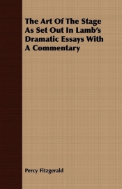 The Art of the Stage as Set Out in Lamb's Dramatic Essays with a Commentary