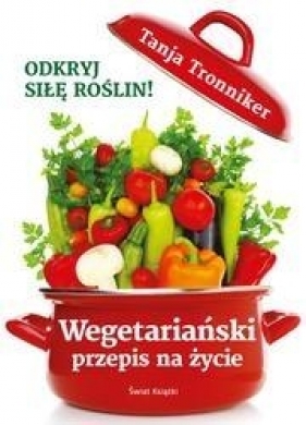 Wegetariański przepis na życie - Tronniker Tanja