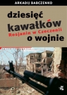 Dziesięć kawałków o wojnie Rosjanin w Czeczenii  Babczenko Arkadij