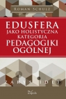 Edusfera jako holistyczna kategoria pedagogiki ogólnej Zarys idei Schulz Roman