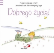 Mały Książę - Dobrego życia - Antoine de Saint-Exupéry
