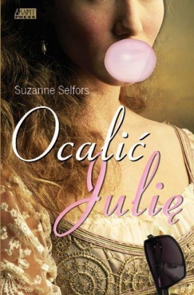 Ocalić Julię - Selfors Suzanne