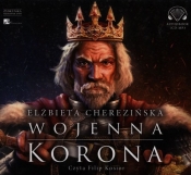 Wojenna korona - Elżbieta Cherezińska