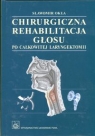 Chirurgiczna rehabilitacja głosu po całkowitej laryngektomii Okła Sławomir