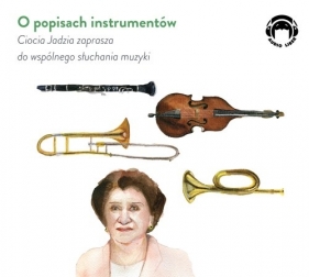 O popisach instrumentów - Ciocia Jadzia zaprasza do wspólnego słuchania muzyki (Audiobook) - Jadwiga Mackiewicz