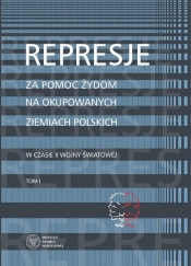 Represje za pomoc Żydom na okupowanych ziemiach polskich w czasie II wony światowej - Grądzka-Rejak Martyna
