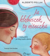 Ja kłębuszek ty niteczka - Alberto Pellai