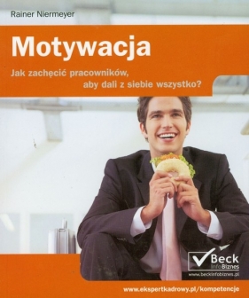 Motywacja Jak zachęcić pracowników aby dali z siebie wszystko - Niermeyer Rainer