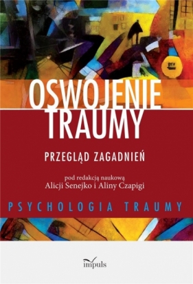 Oswojenie traumy - Alicja Senejko, Alicja Czapiga