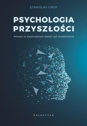 Psychologia przyszłości - Grof Stanislav