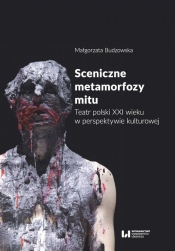 Sceniczne metamorfozy mitu - Budzowska Małgorzata