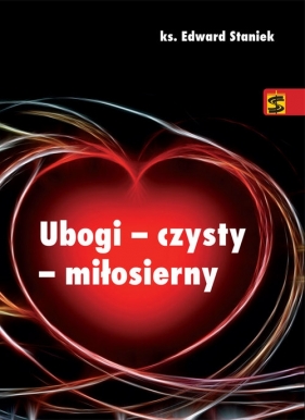 Ubogi - czysty - miłosierny - Edward Staniek