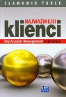 Najważniejsi klienci Key Account Management w praktyce Turek Sławomir