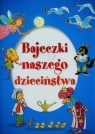 Bajeczki naszego dzieciństwa  Katarzyna Dmowska