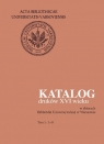 Katalog druków XVI wieku w zbiorach Biblioteki Uniwersyteckiej w Warszawie. Tom