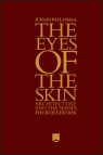 The Eyes of the Skin: Architecture and the Senses Juhani Pallasmaa