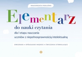 Elementarz do nauki czytania dla I etapu nauczania uczniów z niepełnosprawnością intelektualną - Małgorzata Podleśna