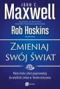 Zmieniaj swój świat. - Rob Hoskins, John Calvin Maxwell
