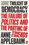 Twilight of Democracy Anne Applebaum