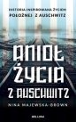 Anioł życia z Auschwitz - Nina Majewska-Brown