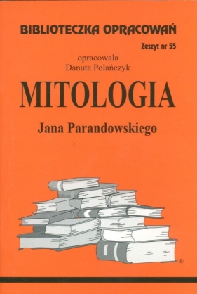 Biblioteczka Opracowań Mitologia Jana Parandowskiego - Polańczyk Danuta